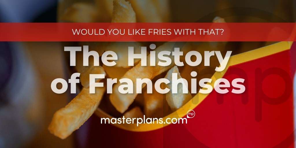 A history of franchises and how to put together a business plan