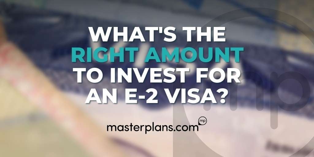 How Much Investment Is Required for an E-2 Visa Business Plan?