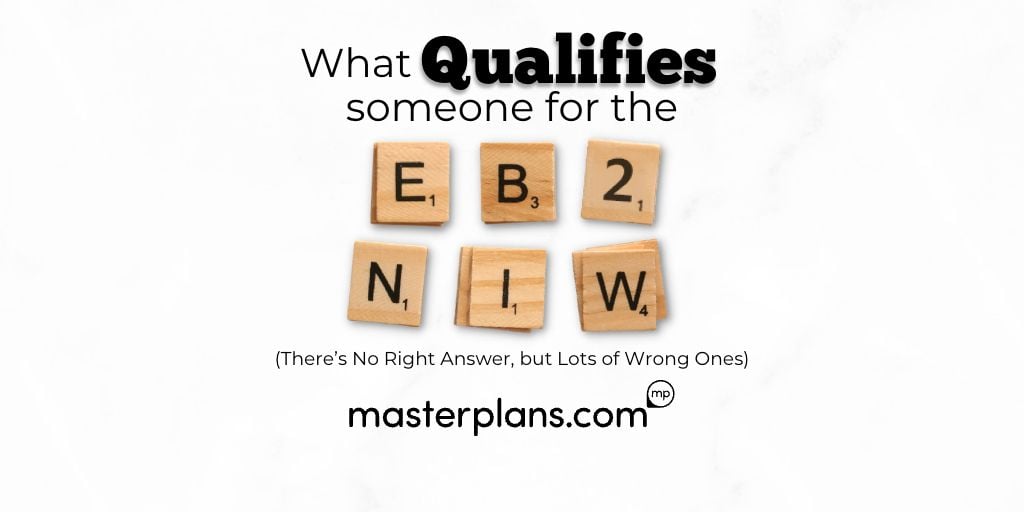 What Qualifies Someone for the EB2-NIW (There are No Right Answers but Many Wrong Ones)