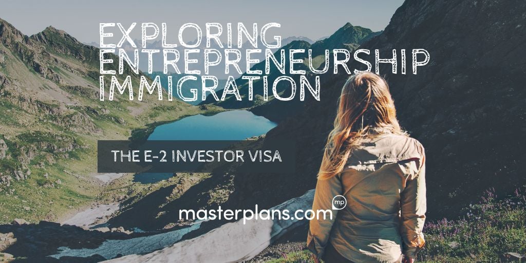 Exploring Entrepreneurship Immigration: The E-2 Investor Visa